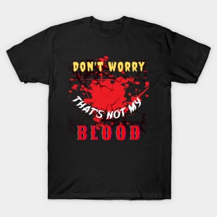 Don't Panic, No Blood Here T-Shirt